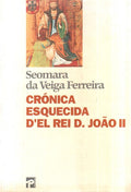 CRÃ“NICA ESQUECIDA D'EL REI D. JOÃƒO II. [1.Âª EDIÃ‡ÃƒO]