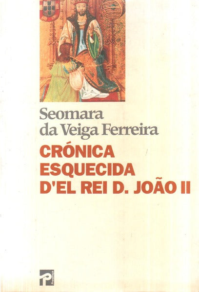 CRÃ“NICA ESQUECIDA D'EL REI D. JOÃƒO II. [1.Âª EDIÃ‡ÃƒO]