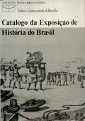 CATÃLOGO DA EXPOSIÃ‡ÃƒO DE HISTÃ“RIA DO BRASIL.