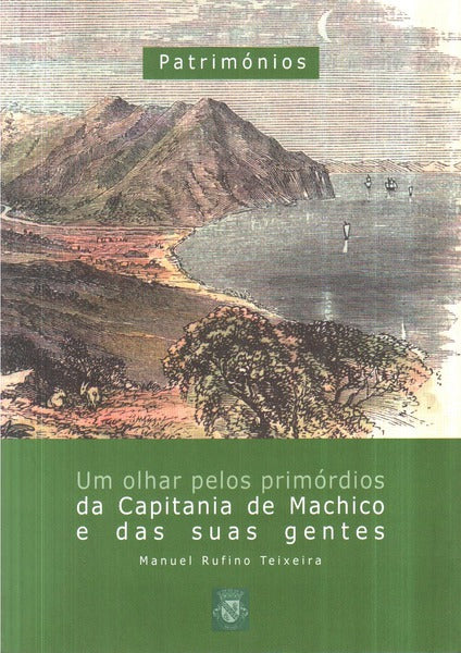 UM OLHAR PELOS PRIMÃ“RDIOS DA CAPITANIA DE MACHICO E DAS SUAS GENTES.