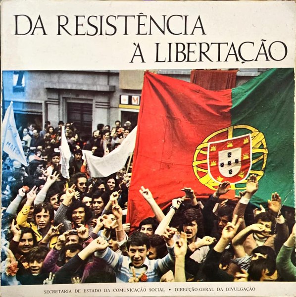 RESISTÃŠNCIA (DA) Ã€ LIBERTAÃ‡ÃƒO â€” BREVE HISTÃ“RIA POÃ‰TICA ILUSTRADA ACERCA DA PASSAGEM DO SALAZARISMO Ã€ LIBERDADE.
