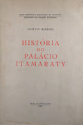 HISTÃ“RIA DO PALÃCIO ITAMARATY.