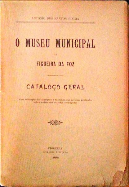 O MUSEU MUNICIPAL DA FIGUEIRA DA FOZ - CATÃLOGO GERAL