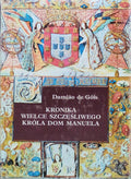 KRONIKA WIELCE SZCZÄ˜ÅšLIWEGO KRÃ“LA DOM MANUELA.