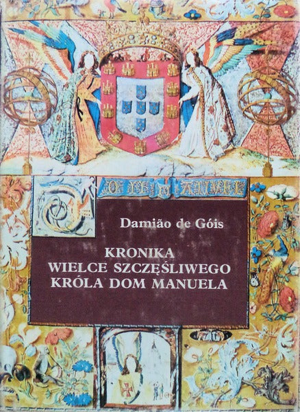 KRONIKA WIELCE SZCZÄ˜ÅšLIWEGO KRÃ“LA DOM MANUELA.