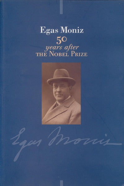 EGAS MONIZ 50 YEARS AFTER THE NOBEL PRIZE