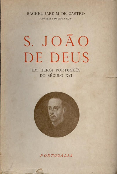 S. JOÃƒO DE DEUS, UM HERÃ“I PORTUGUÃŠS DO SÃ‰CULO XVI. [2.Âª EDIÃ‡ÃƒO]