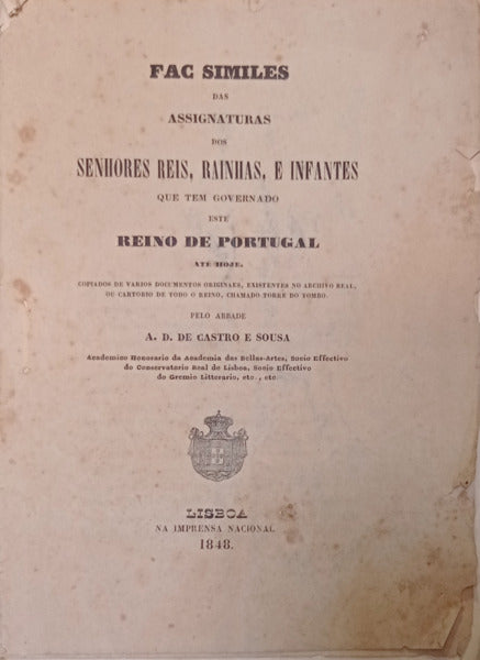 FAC SIMILES DAS ASSIGNATURAS DOS SENHORES REIS, RAINHAS, E INFANTES QUE TEM GOVERNADO ESTE REINO DE PORTUGAL ATÃ‰ HOJE [+ADDITAMENTO]
