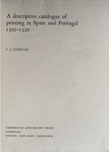 A DESCRIPTIVE CATALOGUE OF PRINTING IN SPAIN AND PORTUGAL 1501-1520.