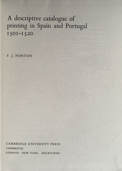 A DESCRIPTIVE CATALOGUE OF PRINTING IN SPAIN AND PORTUGAL 1501-1520.