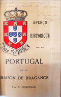 APERÃ‡U HISTORIQUE SUR LE PORTUGAL ET LA MAISON DE BRAGANCE.