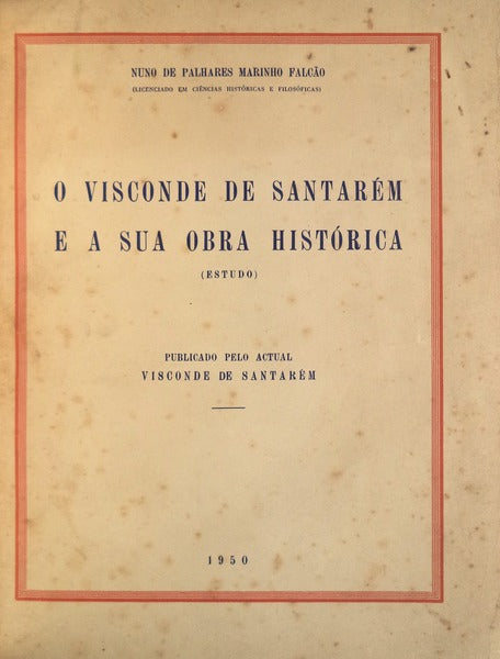 O VISCONDE DE SANTARÃ‰M E A SUA OBRA HISTÃ“RICA.