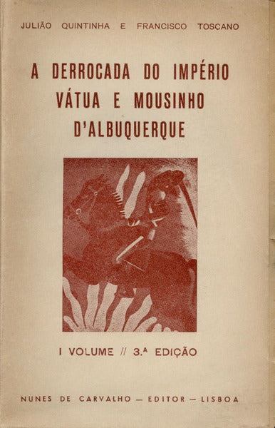 A DERROCADA DO IMPÃ‰RIO VÃTUA E MOUSINHO DE ALBUQUERQUE. [3.Âª EDIÃ‡ÃƒO]