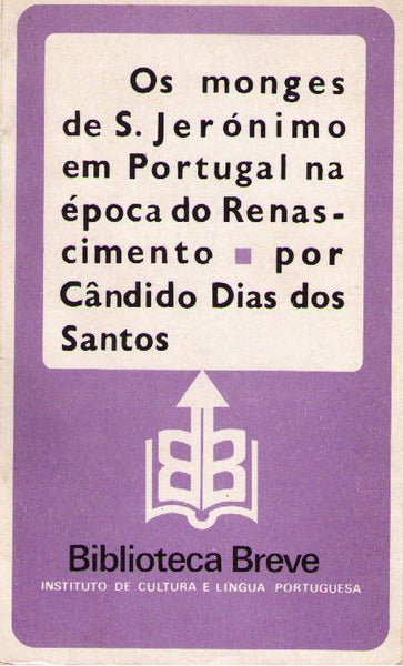 OS MONGES DE S. JERÃ“NIMO EM PORTUGAL NA Ã‰POCA DO RENASCIMENTO. [1.Âª EDIÃ‡ÃƒO]