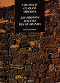 THE JESUIT GUARANI MISSIONS. LES MISSIONS JESUITES DES GUARANIES.