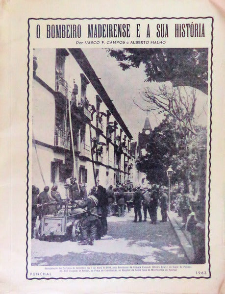 O BOMBEIRO MADEIRENSE E A SUA HISTÃ“RIA.
