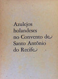 AZULEJOS HOLANDESES NO CONVENTO DE SANTO ANTÃ“NIO DO RECIFE.