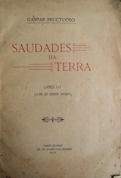 SAUDADES DA TERRA. LIVRO III. (ILHA DE S. MARIA).