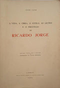 A VIDA, A OBRA, O ESTILO, AS LIÃ‡Ã•ES E O PRESTÃGIO DE RICARDO JORGE 1858-1958.