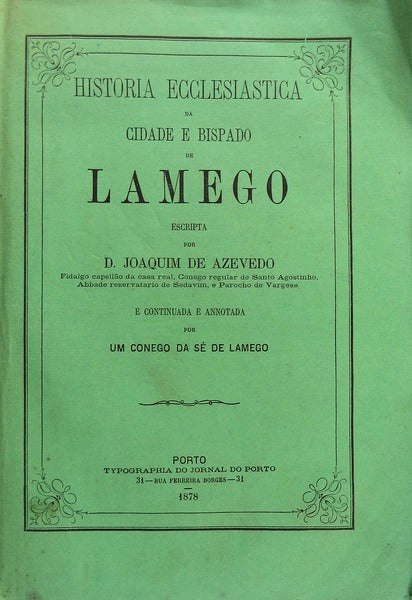 HISTORIA ECCLESIASTICA DA CIDADE E BISPADO DE LAMEGO.
