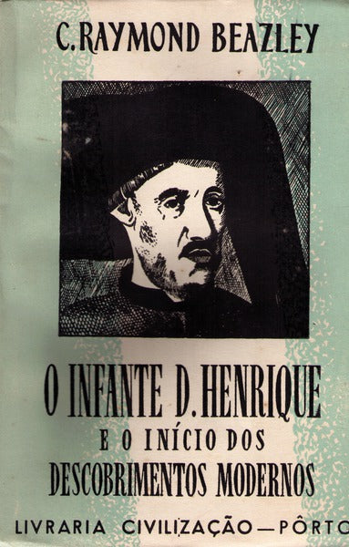 O INFANTE D. HENRIQUE E O INÃCIO DOS DESCOBRIMENTOS MODERNOS.