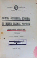 PRIMEIRA CONFERÃŠNCIA ECONÃ“MICA DO IMPÃ‰RIO COLONIAL PORTUGUÃŠS.