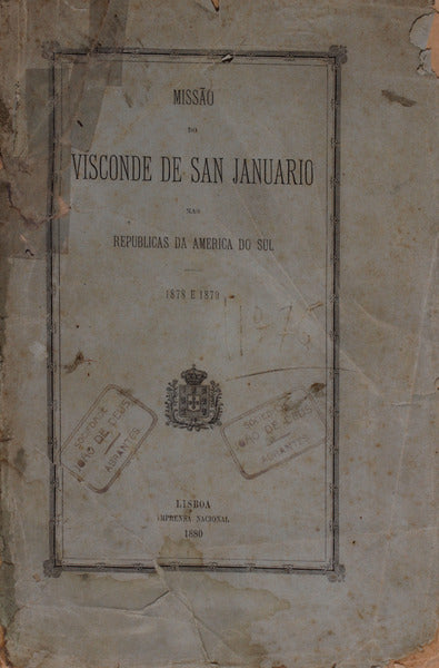 MISSÃƒO DO VISCONDE DE SAN JANUARIO NAS REPUBLICAS DA AMERICA DO SUL.