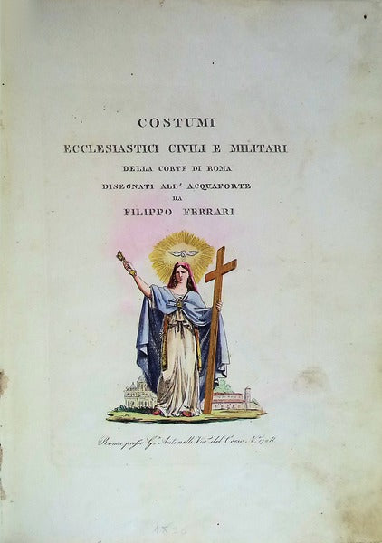 COSTUMI ECCLESIASTICI CIVILI E MILITARI DELLA CORTE DI ROMA