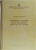 CRISTOFORO COLOMBO: SETTE ANNI DECISIVI DELLA SUA VITA (1485-1492).