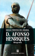 D. AFONSO HENRIQUES. [BERTRAND - 2005]