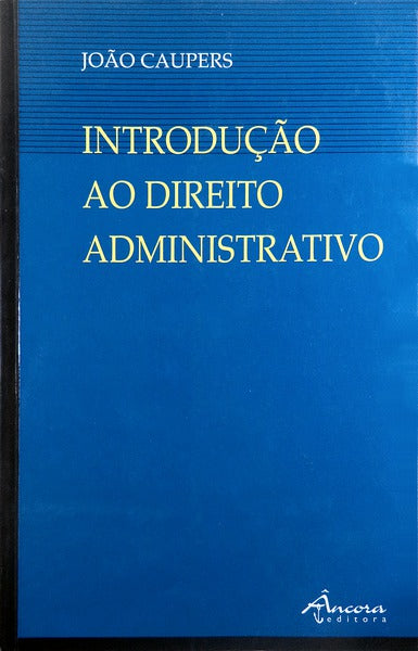 INTRODUÃ‡ÃƒO AO DIREITO ADMINISTRATIVO. [6.Âª EDIÃ‡ÃƒO]