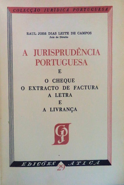 A JURISPRUDÃŠNCIA PORTUGUESA E O CHEQUE, O EXTRACTO DE FACTURA, A LETRA E A LIVRANÃ‡A.