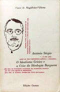 ANTÃ“NIO SÃ‰RGIO, O IDEALISMO CRÃTICO E A CRISE DA IDEOLOGIA BURGUESA.