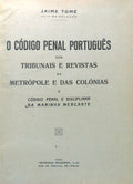 O CÃ“DIGO PENAL PORTUGUÃŠS NOS TRIBUNAIS E REVISTAS DA METRÃ“POLE E DAS COLÃ“NIAS, E CÃ“DIGO PENAL E DISCIPLINAR DA MARINHA MERCANTE.
