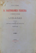 FR. BARTHOLOMEU FERREIRA O PRIMEIRO CENSOR DOS LUSIADAS.
