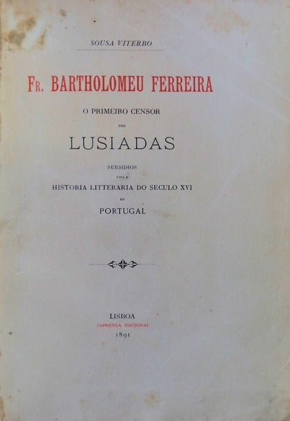 FR. BARTHOLOMEU FERREIRA O PRIMEIRO CENSOR DOS LUSIADAS.