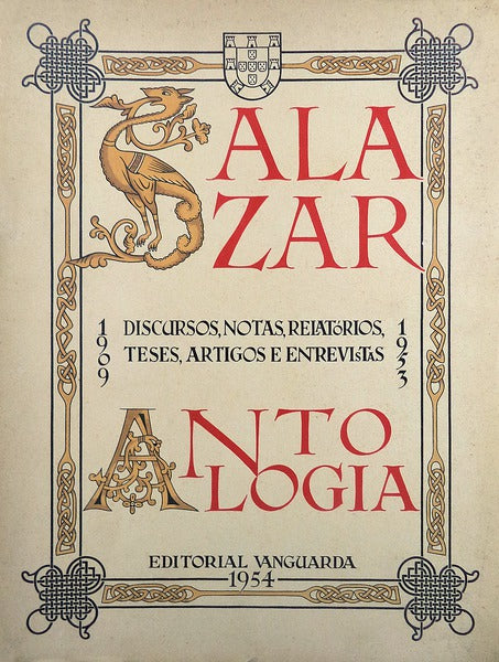 SALAZAR. ANTOLOGIA. Discursos, Notas, RelatÃ³rios, Teses, Artigos e Entrevistas. 1909-1953.