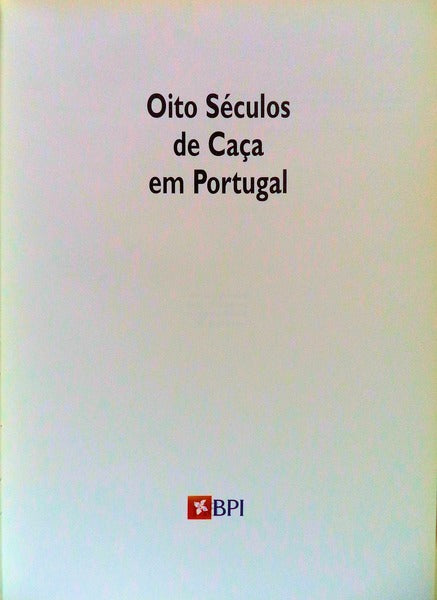 OITO SÃ‰CULOS DE CAÃ‡A EM PORTUGAL.