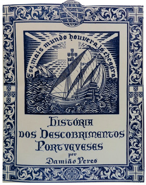 HISTÃ“RIA DOS DESCOBRIMENTOS PORTUGUESES. [1.Âª EDIÃ‡ÃƒO]