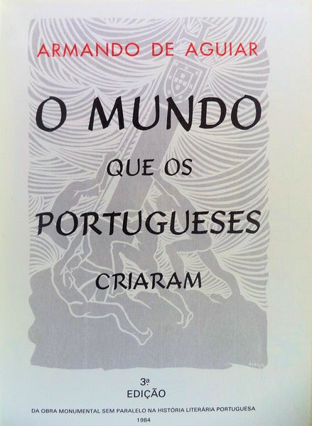 O MUNDO QUE OS PORTUGUESES CRIARAM. [3Âª EDIÃ‡ÃƒO]