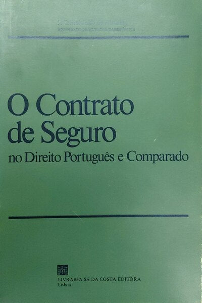 O CONTRATO DE SEGURO NO DIREITO PORTUGUÃŠS E COMPARADO.