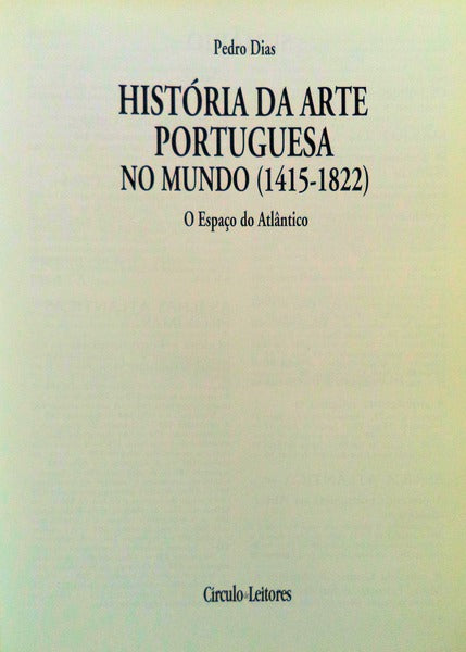 HISTÃ“RIA DA ARTE PORTUGUESA NO MUNDO (1415-1822). O ESPAÃ‡O DO ATLÃ‚NTICO.