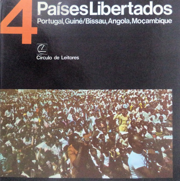 4 PAÃSES LIBERTADOS: PORTUGAL, GUINÃ‰-BISSAU, ANGOLA, MOÃ‡AMBIQUE. [CÃRCULO DE LEITORES]