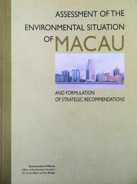 ASSESSMENT OF THE ENVIRONMENTAL SITUATION OF MACAO AND FORMULATION OF STRATEGIC RECOMENDATIONS.