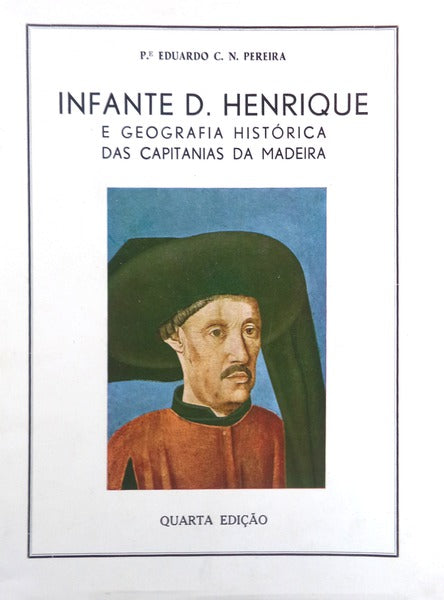 INFANTE D. HENRIQUE E GEOGRAFIA HISTÃ“RICA DAS CAPITANIAS DA MADEIRA.