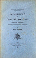 LA CONSTRUCTION DES CADRANS SOLAIRES (SES PRINCIPES, SA PRACTIQUE),