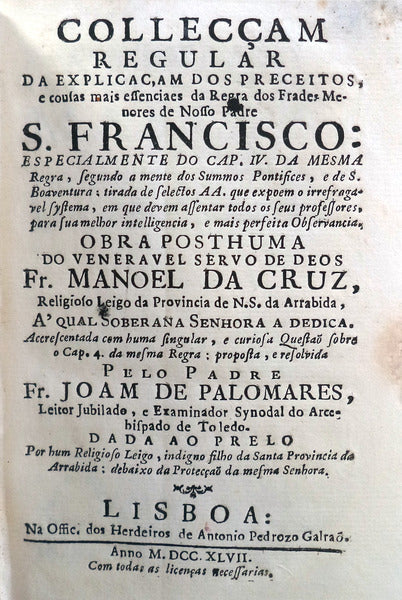 COLLECÃ‡AM REGULAR DA EXPLICAÃ‡AM DOS PRECEITOS, E COUSAS MAIS ESSENCIAES DA REGRA DOS FRADES MENORES DE NOSSO PADRE S. FRANCISCO: