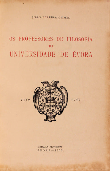 OS PROFESSORES DE FILOSOFIA DA UNIVERSIDADE DE Ã‰VORA 1559-1759.