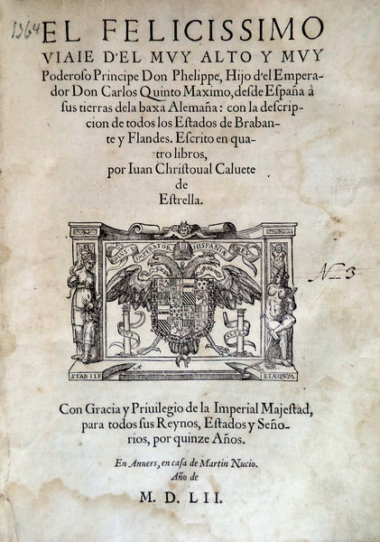 EL FELICISSIMO VIAIE Dâ€™EL MUY ALTO Y MUY Poderoso Principe Don Phelippe,