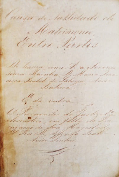 MANUSCRITO - SÃ‰C. XIX - CASA REAL - CAUSA DE NULLIDADE DE MATRIMONIO, ENTRE PARTES.